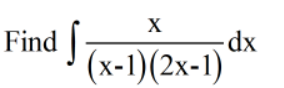 X
Find |
(х-1) (2x-1)
-dx
