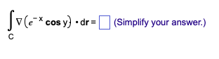 Sv(ex cos y) • dr=[
с
(Simplify your answer.)