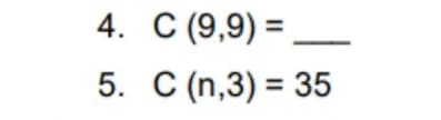 4. C (9,9) =
5. C (n,3)= 35