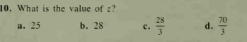 10. What is the value of :?
28
с.
70
d.
3
а. 25
b. 28
