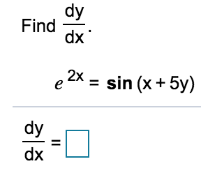 Find
dx
e 2X = sin (x+ 5y)
%3D
