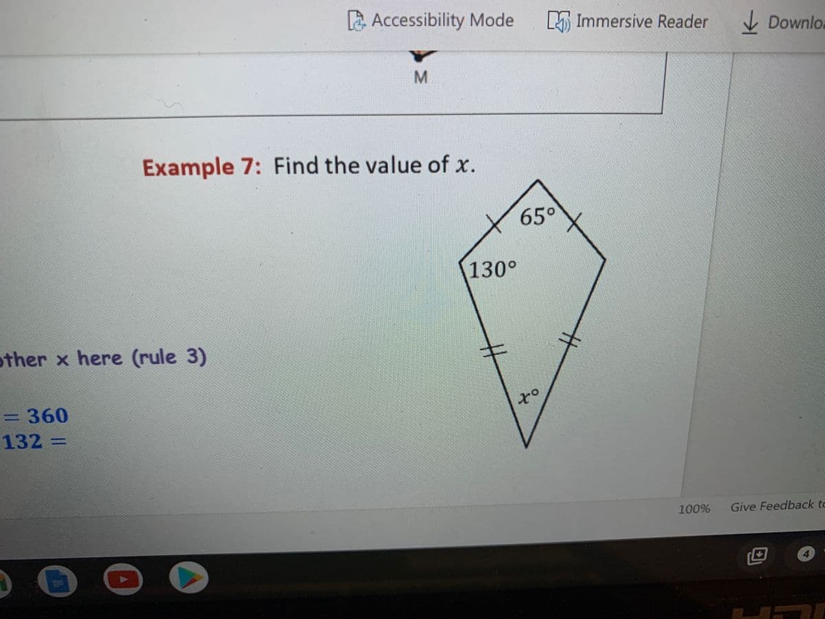 A Accessibility Mode
Immersive Reader
V Downlo
Example 7: Find the value of x.
65°
130°
other x here (rule 3)
=360
132 =
100%
Give Feedback to
4
M.
