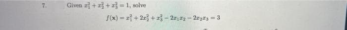 7.
Given +x+3 = 1, solve
f(x) = 2² +223 +23-20₁2-212x3 = 3