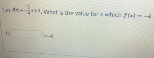 Let Ax) = -*+2. What is the value for x which f (x) = -4
f(
)--4
