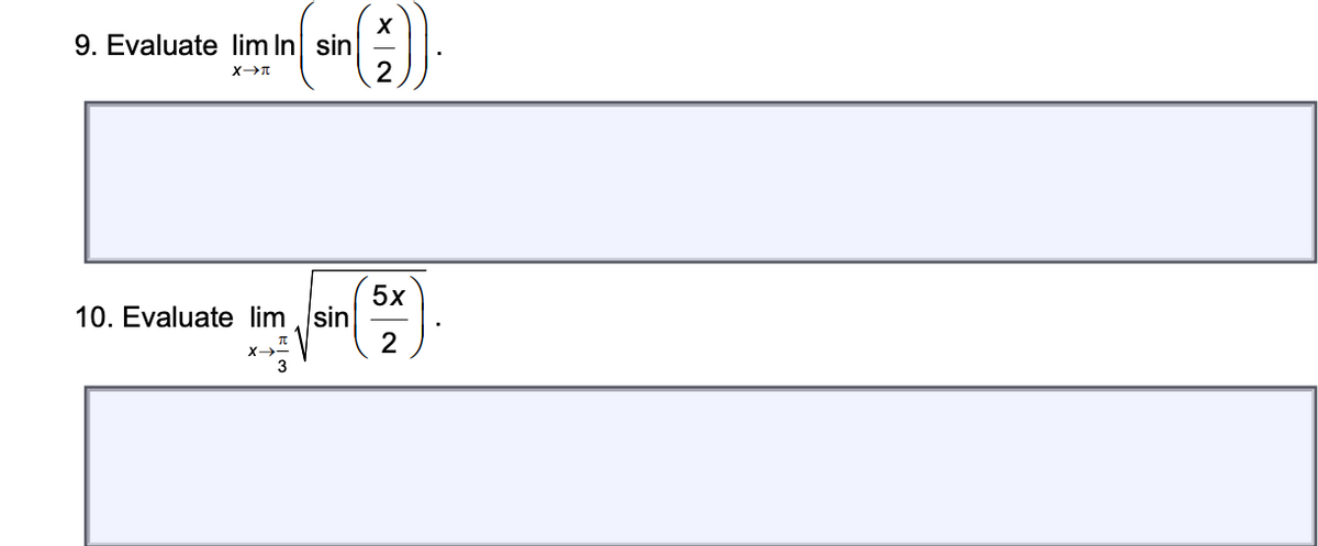 9. Evaluate lim In sin
5х
10. Evaluate lim sin
2
3
