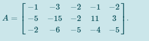 -1
-3
-1 -21
A =
-5
-15 -2
11
3
2
-6
-5
-4 -5
