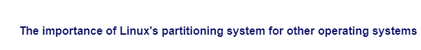 The importance of Linux's partitioning system for other operating systems