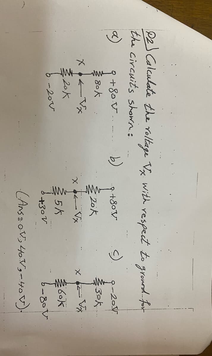 D2 Calculate the roltage Vx with respect to grond.for
the circuits shown.e.
+80V.
+80V
20k
30k
李20k
-20V
-80V
(Ans s oV 40V,-40V).
