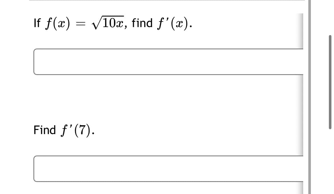 If f(x) = V10x, find f'(x).
Find f'(7).
