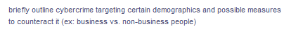 briefly outline cybercrime targeting certain demographics and possible measures
to counteract it (ex: business vs. non-business people)