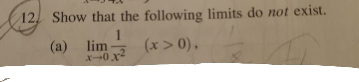 12 Show that the following limits do not exist.
1
(a)
lim
x0x
(x > 0),
4,
