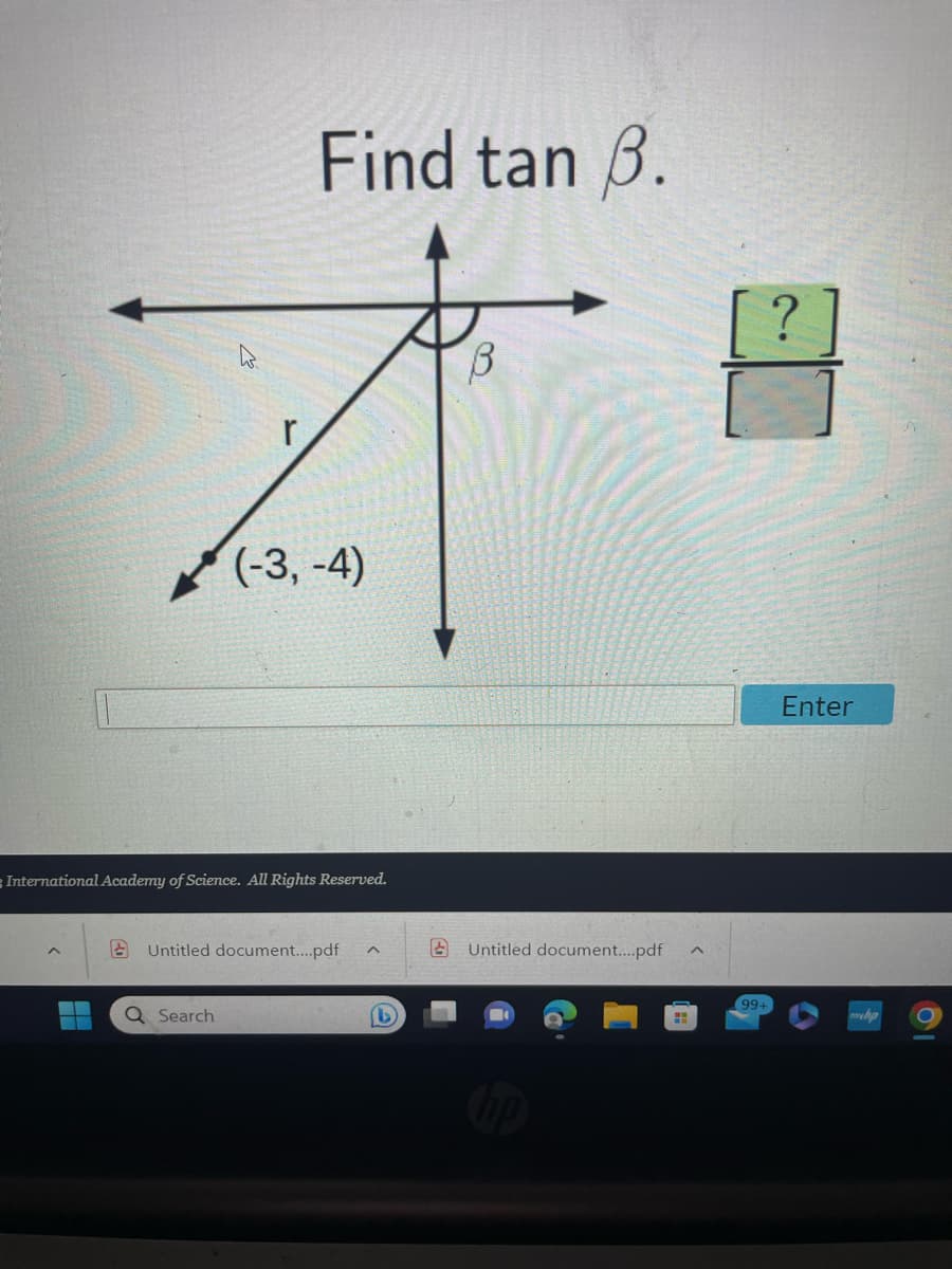 ### Understanding the Tangent Function

**Objective:** Find the value of \(\tan \beta\).

#### Diagram Explanation:
The provided diagram includes the following elements:
- A coordinate plane with an origin at the intersection of the x-axis and y-axis.
- A point marked on the plane at coordinates \((-3, -4)\).
- A line stretching from the origin to the point \((-3, -4)\), forming an angle \(\beta\) with the negative x-axis.
- The hypotenuse (\(r\)) of the right triangle formed by the x-coordinate, y-coordinate, and the line from the origin to the point \((-3, -4)\), which is the radius.

#### Mathematical Context:
To find \(\tan \beta\), we can use the formula:
\[
\tan \beta = \frac{\text{opposite}}{\text{adjacent}}
\]

Here, \(\beta\) is the angle formed with the negative x-axis, the "opposite" side is the y-coordinate \((-4)\), and the "adjacent" side is the x-coordinate \((-3)\).

### Calculation:
Given point: \((-3, -4)\)

\[
\tan \beta = \frac{\text{opposite}}{\text{adjacent}}
\]

\[
\tan \beta = \frac{-4}{-3} = \frac{4}{3}
\]

#### Solution:
Therefore, 
\[
\tan \beta = \frac{4}{3}
\]

Enter the value in the provided input box and press "Enter" to verify your answer.