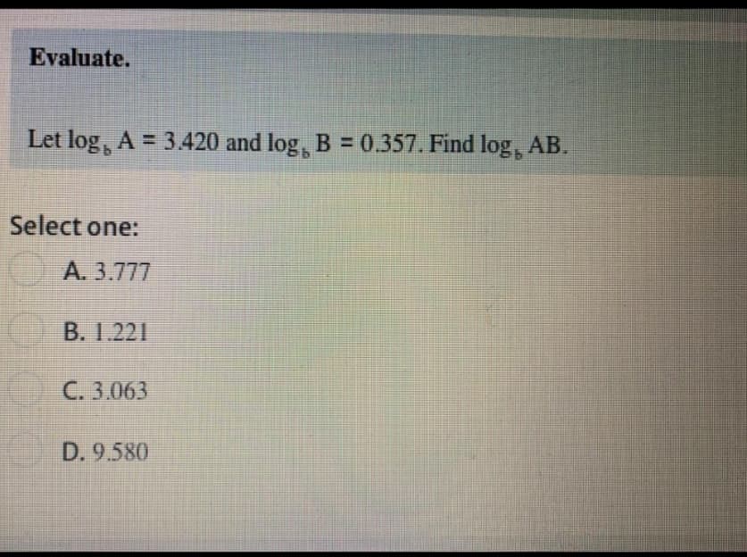 Let log, A = 3.420 and log, B = 0.357. Find log, AB.
