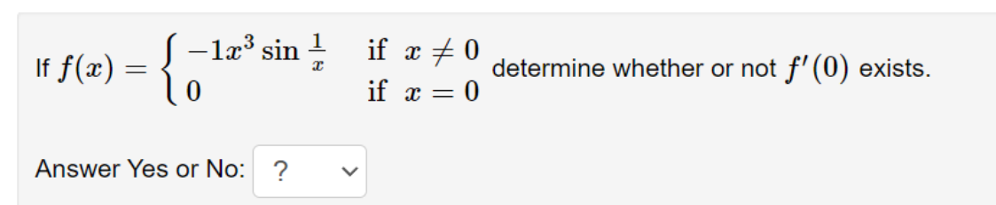 S-læ³ sin !
if x + 0
If f(x)
determine whether or not f' (0) exists.
if x = 0
Answer Yes or No: ?
