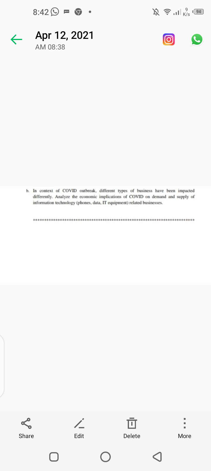 8:42O
A 7 .l K/s
94
E Apr 12, 2021
AM 08:38
b. In context of COVID outbreak, different types of business have been impacted
differently. Analyze the economic implications of COVID on demand and supply of
information technology (phones, data, IT equipment) related businesses.
....
Share
Edit
Delete
More
