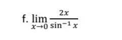 2x
x-0 sin-¹x
f. lim