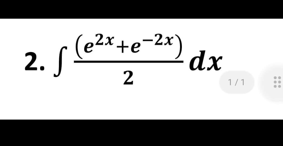 2.
(e2x+e=2x)dx
2
1/1