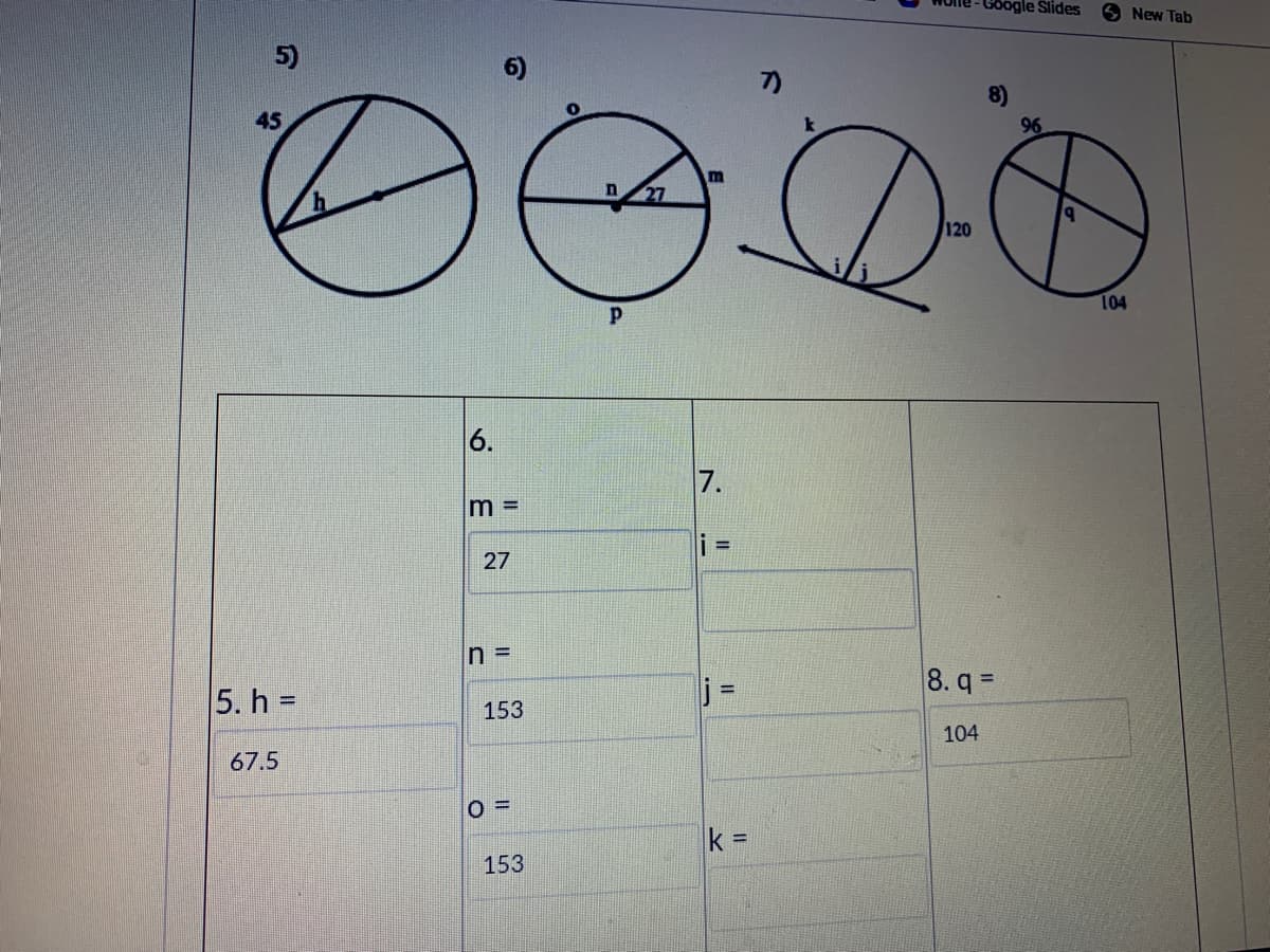 Google Slides
S New Tab
5)
7)
45
96
27
120
104
6.
7.
m =
%3D
27
%3=
8. q =
5. h =
153
104
67.5
%3D
153
