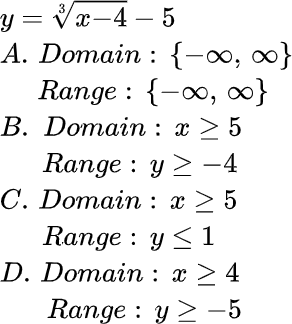 y = Vx-4 – 5
А. Domain : {-0, 00}
Range : {-0, }
В. Domain: х >5
Range : y > -4
С. Domain: х >5
Range : y <1
D. Domain: х > 4
Range : y > -5
