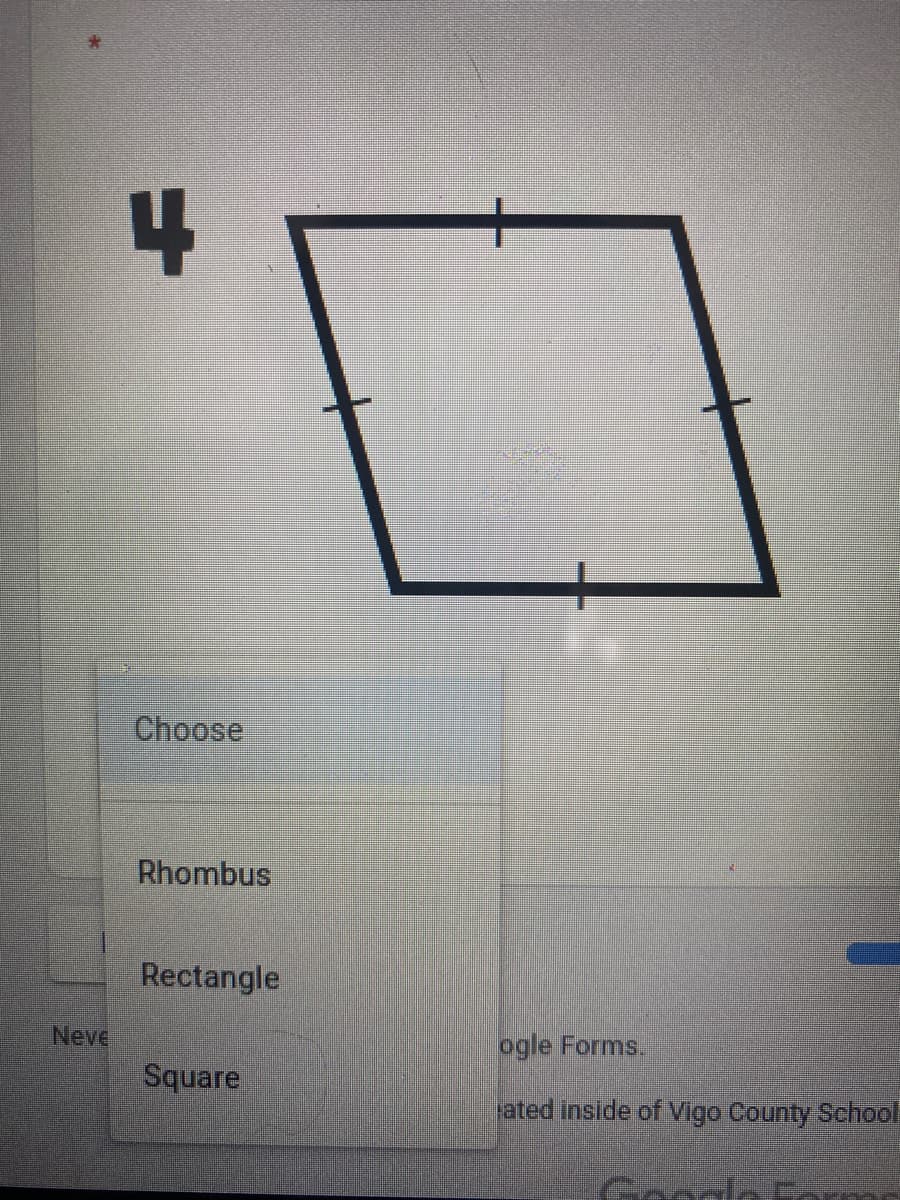 4.
+
Choose
Rhombus
Rectangle
Neve
ogle Forms.
Square
jated inside of Vigo County School
