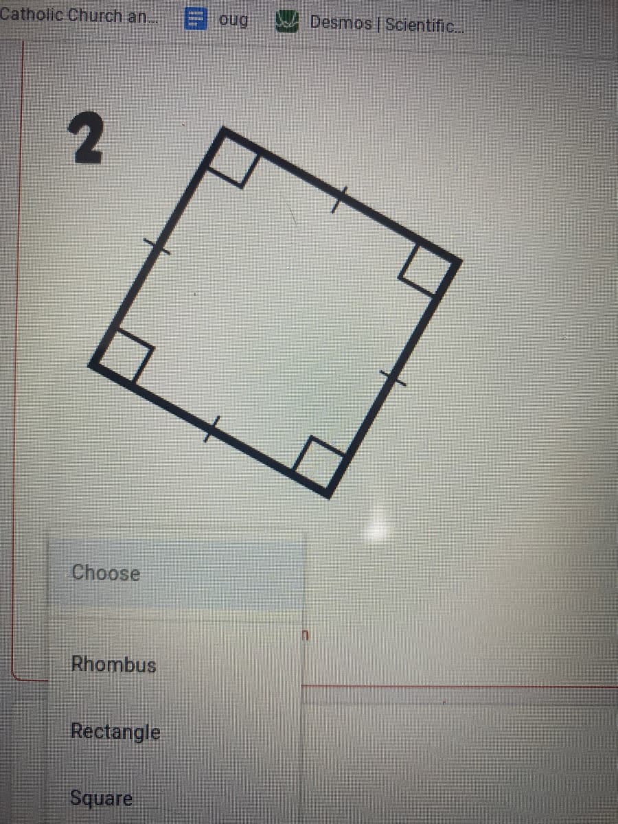 Catholic Church an..
oug
Desmos Scientific.
2
Choose
Rhombus
Rectangle
Square
