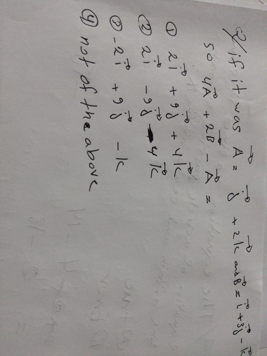 A z
d +zk and Bzで+3-1
was
50 YA
+ 2B
日 え++4に
② 2i -9ぶ りだ
©-2デ +95 -k
o 21
しこ
6.
9 not of the above
