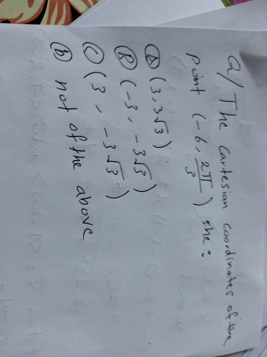 a/The
Cartesian Coordinates of trn
pont (-6,2T) she=
(3,353)
- 35)
@
R(-3,
©(3--315)
O not of the above
