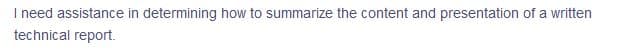 I need assistance in determining how to summarize the content and presentation of a written
technical report.
