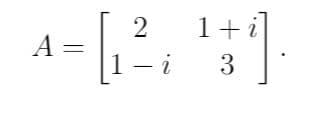 1+i
A =
1 – i
3
