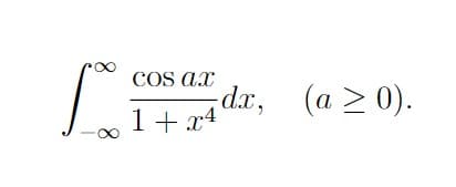 ax
pocos ar da
1 + x4
dx, (a > 0).