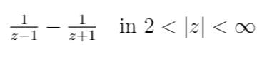 in 2 < |2| < o
z+1
