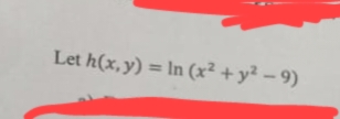 Let h(x, y) = ln (x² + y²-9)