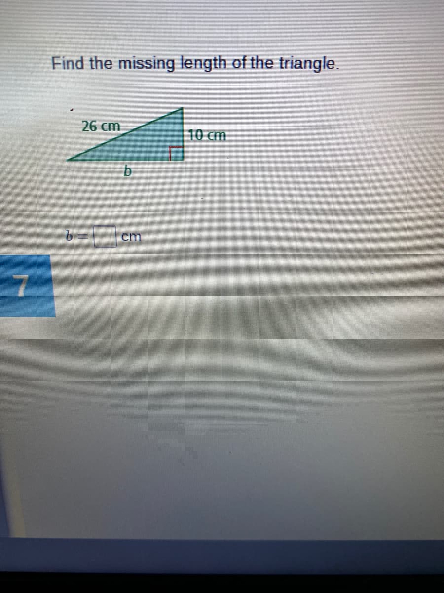 Find the missing length of the triangle.
26 cm
10 cm
b.
cm
