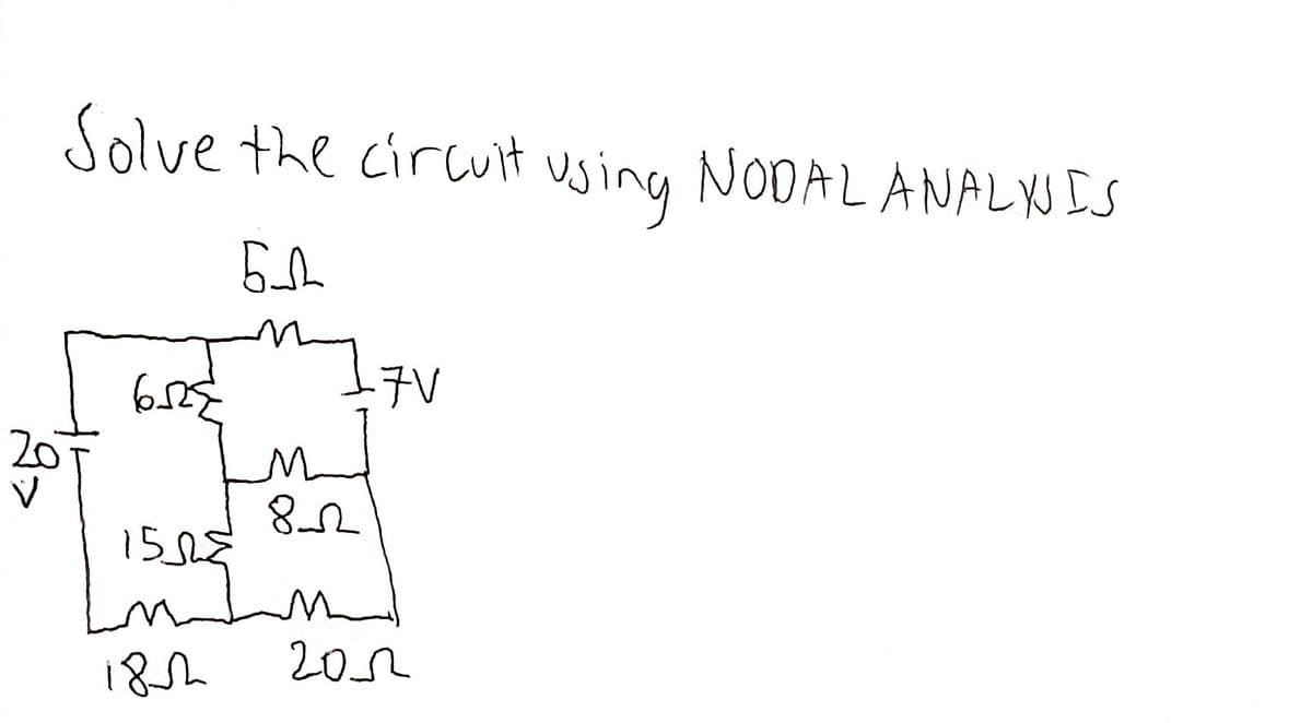 V
solve the circult using NODAL ANALYSIS
6-1
6125
15123
182
L
82
w
-7V
2012