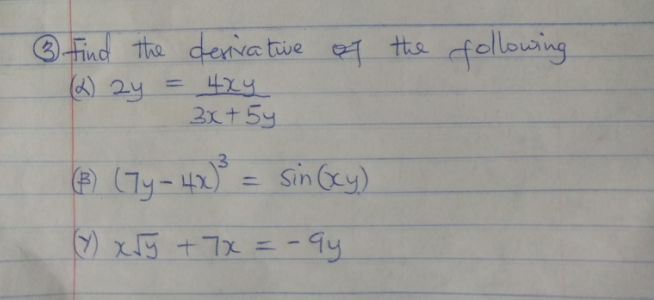 the fellowing
Find the deria twe
4xy
3x+5y
e (Ty-42° = sin Gy)
%3D
) x5 +7x = -9y
