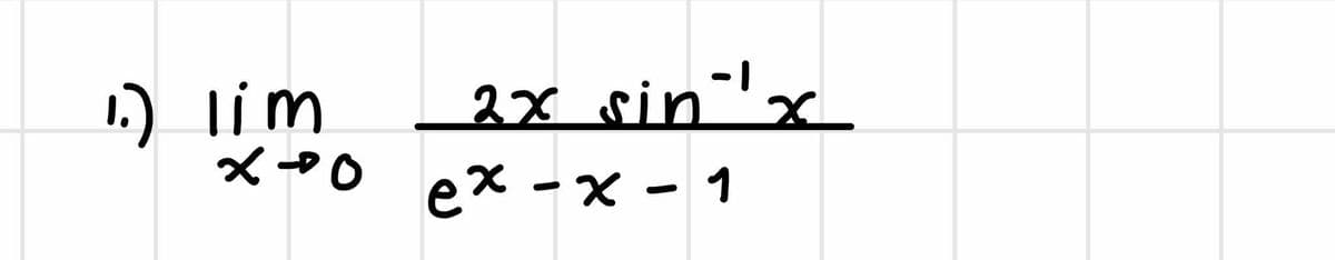 1.) lim
2x rin'x
ex - х - 1
