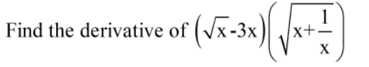 Find the derivative of (Vx-3x
)
1
x+-
X
