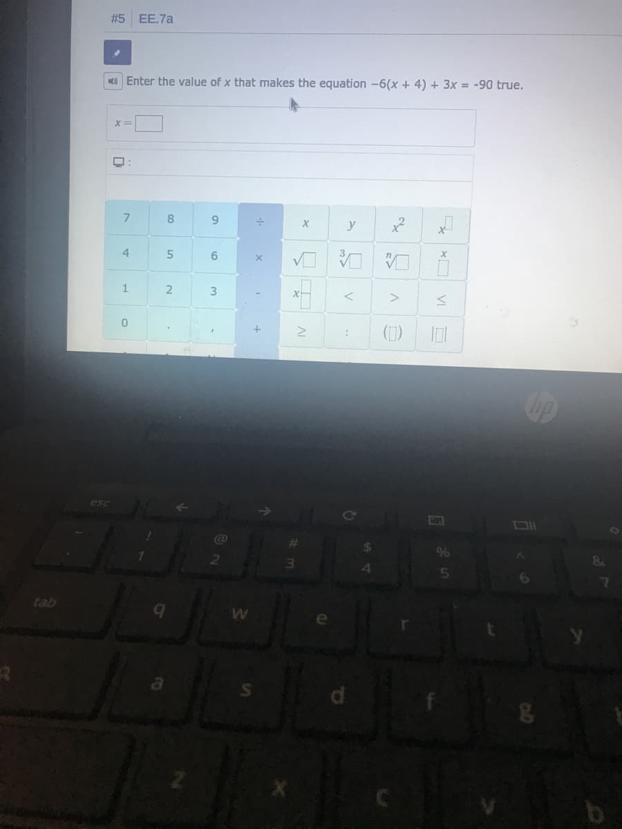 #5
EE.7a
0 Enter the value of x that makes the equation -6(x + 4) + 3x = -90 true.
8.
6.
y
4.
3.
()
9%6
&.
4
tab
di
AL
1,
