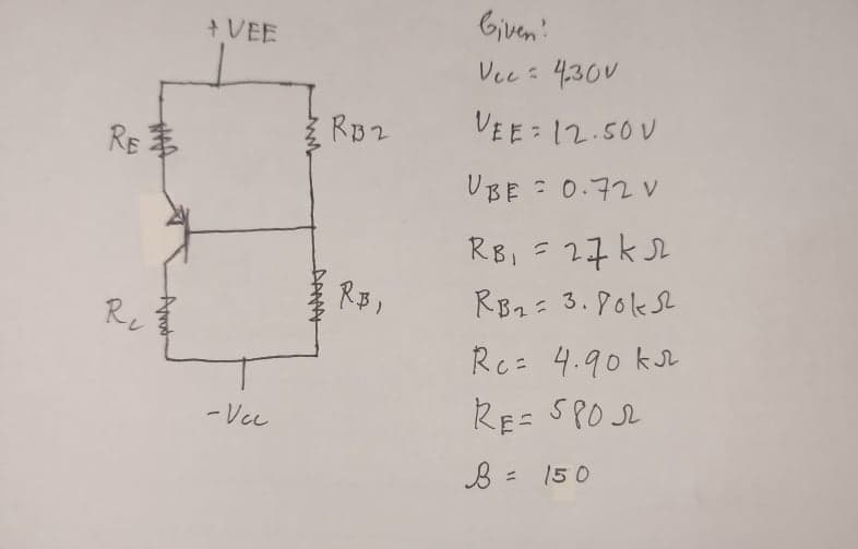 Gjven
Vec 4.30V
+ VEE
RB2
VEE 12.50V
RE
UBE : 0.72 V
RB, = 27KSL
RB)
RB2- 3.PokSL
Re
Rc= 4.90 ksr
-Veu
RE= SPOL
B = 150
AAMAY
Amt
