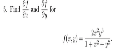 af
af
5. Find
dr
and
dy
for
f(1, ) =
1+ x² + y²°
