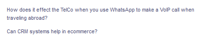 How does it effect the TelCo when you use WhatsApp to make a VolP call when
traveling abroad?
Can CRM systems help in ecommerce?
