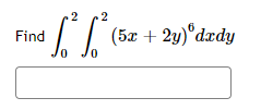 Find
2 2
[²³²³ (5x + 2y) dxdy