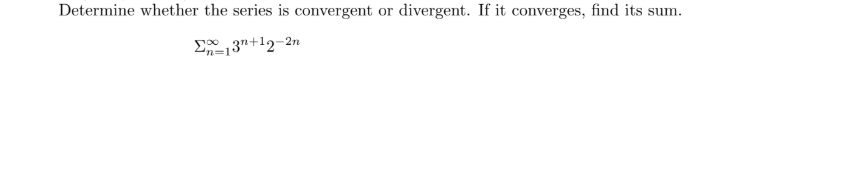 Determine whether the series is convergent or divergent. If it converges, find its sum.
E , 3"+12-2n
