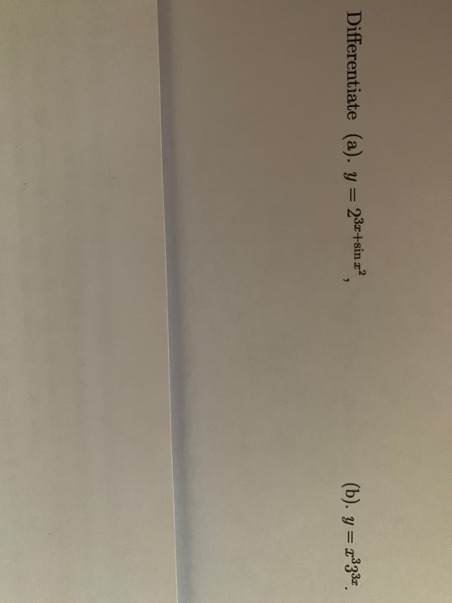 Differentiate (a). y = 23+sin z
(b). y = r3&7
