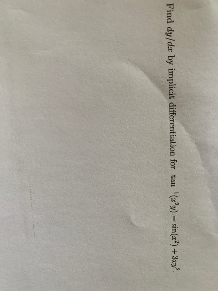 Find dy/dx by implicit differentiation for tan¬1(x²y) = sin(x²) + 3ry?.
