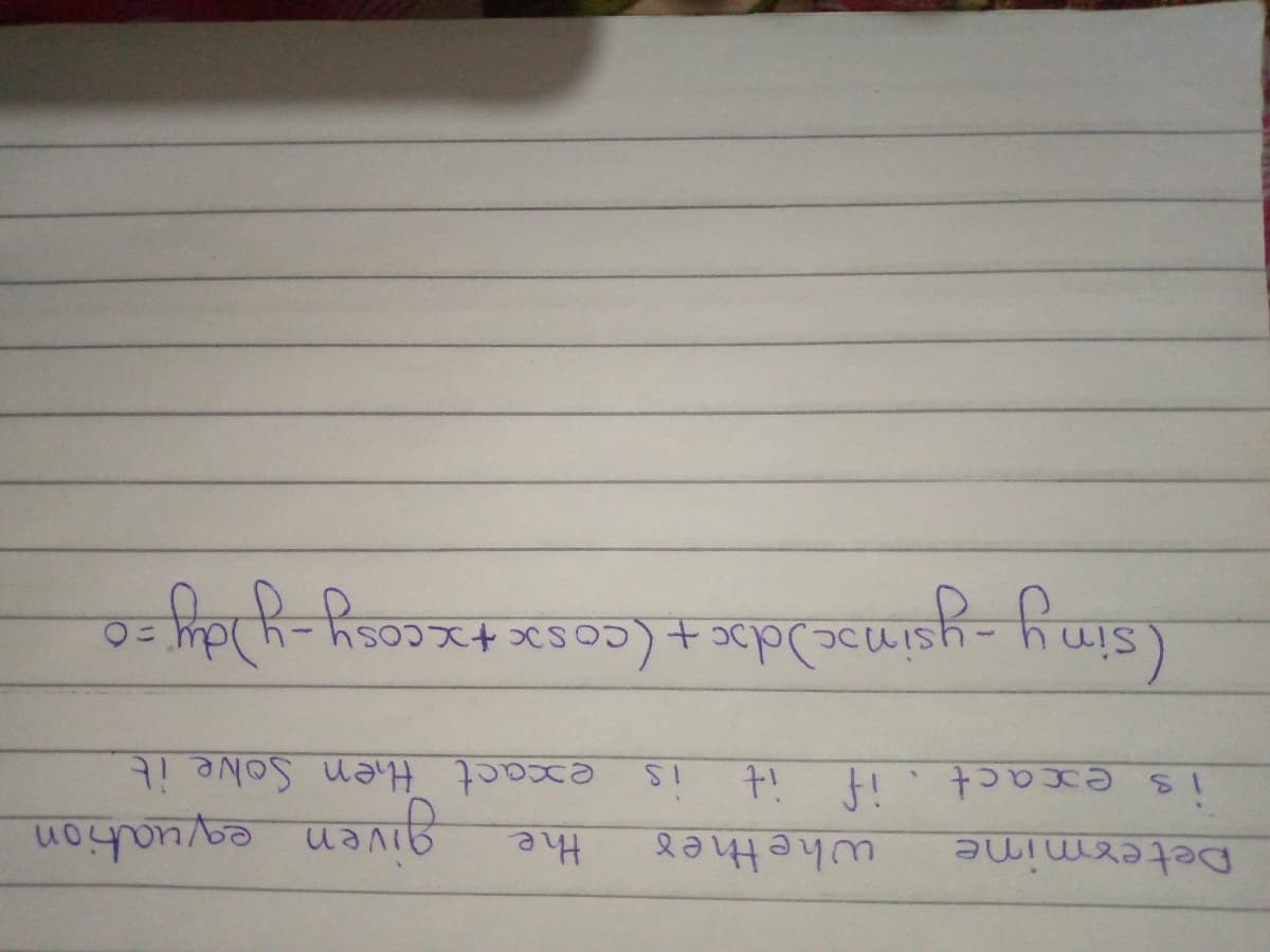 given equation
exact them Sone it
Determine
whether
the
is exact
it
रिचाउ)
