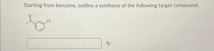 Starting from benzene, outline a synthesis of the following target compound.
محمد
A