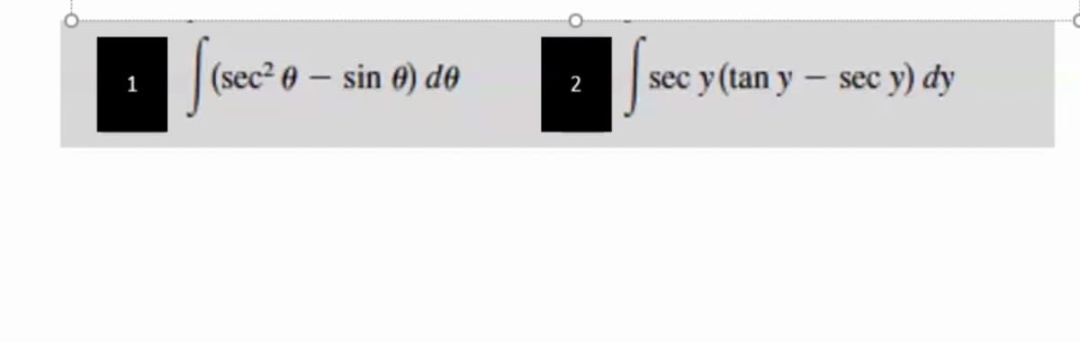 (sec2 0 – sin 0) de
sec y (tan y – sec y) dy
1
2
