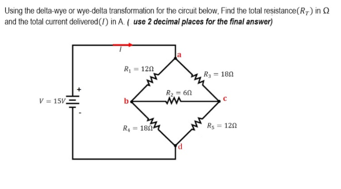 Using the delta-wye or wye-delta transformation for the circuit below, Find the total resistance(R7) in Q
and the total current delivered (1) in A. ( use 2 decimal places for the final answer)
R = 120
R3 = 180
R2 = 60
V = 15V.
b
R4 = 180
R5 = 120
%3D
