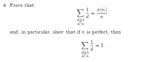 4. Prove that
o(n)
Σ
d21
d/n
and, in particular, show that if n is perfect, then
= 2.
d
d21
d/n
||
